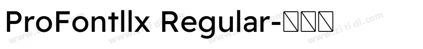 ProFontllx Regular字体转换 ProFontllx Regular字体转换